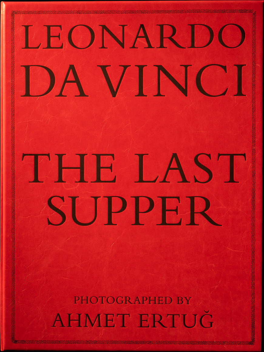 Leonardo da Vinci The Last Supper The Photography of Ahmet Ertug